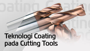 Coating Pada Cutting Tools dalam Industri