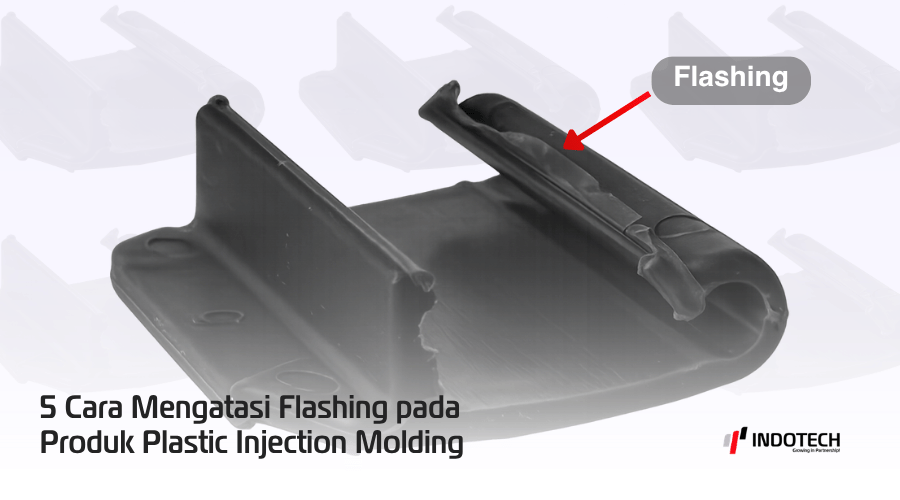 Cara Mengatasi Flashing pada Produk Plastic Injection Molding